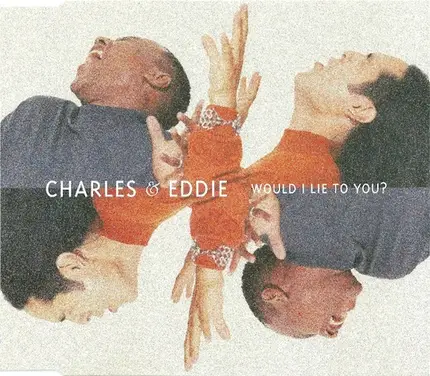 Charles & Eddie - Would I Lie To You?