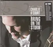 Charlie A'Court - Bring On The Storm