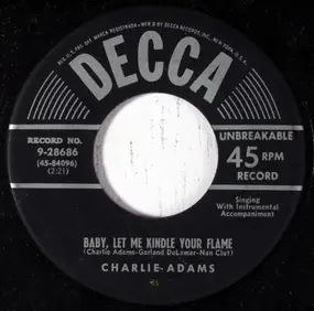 Charlie Adams - Baby, Let Me Kindle Your Flame