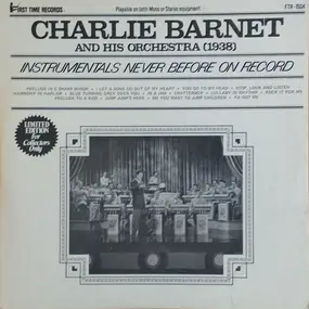 Charlie Barnet - [1938] - Instrumentals Never Before On Record