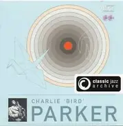 Charlie Parker - Charlie 'Bird' Parker