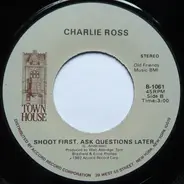 Charlie Ross - Are We In Love (Or Am I) / Shoot First, Ask Questions Later