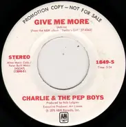 Charlie & The Pep Boys - Give Me More