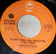 7inch Vinyl Single - Charlie Rich - Every Time You Touch Me (I Get High)