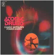 Charly Antolini's Power Dozen - Atomic Drums