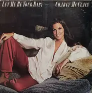 Charly McClain - Let Me Be Your Baby
