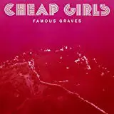 CD - Cheap Girls - Famous Graves - Digipak