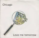 7inch Vinyl Single - Chicago - Love Me Tomorrow