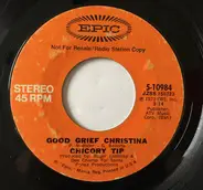 Chicory Tip - Good Grief Christina/Good Grief Christina