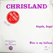 Chrisland - Angela, Angel / Blue Is My Balloon