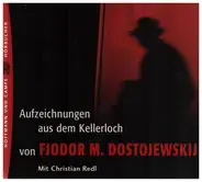 Christian Redl - Fjodor M. Dostojewskij: Aufzeichnungen aus dem Kellerloch