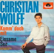 7inch Vinyl Single - Christian Wolff - Komm Doch Mit / Einsame See