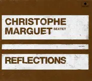 Christophe Marguet Sextet - Reflections