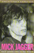 Christopher Sandford - Mick Jagger. Sein Leben und seine Musik