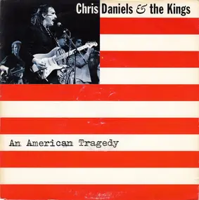 Chris Daniels & The Kings - An American Tragedy