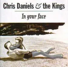 Chris Daniels & The Kings - In Your Face