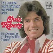 7inch Vinyl Single - Chris Roberts - Du Kannst Nicht Immer Siebzehn Sein