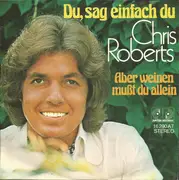 7inch Vinyl Single - Chris Roberts - Du, Sag Einfach Du