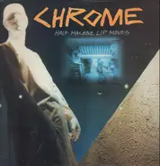 Chrome - Half Machine Lip Moves
