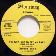 Chubby Wise - Little Box Of Pine / I'm Just Here To Get My Baby Out Of Jail