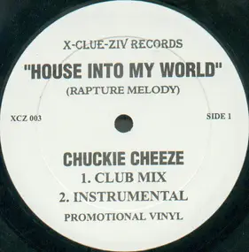 Chuckie Cheeze - House Into My World (Rapture Melody)
