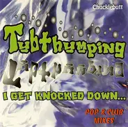 Chucklebutt - Tubthumping - I Get Knocked Down... Pop & Club Mixes