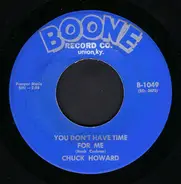 Chuck Howard - You Don't Have Time For Me / Easy To Say, Hard To Do