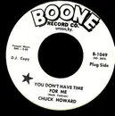 7inch Vinyl Single - Chuck Howard - You Don't Have Time For Me / Easy To Say, Hard To Do