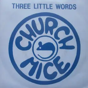 Churchmice - Three Little Words (Puck's Song) = Drei Kleine Worte