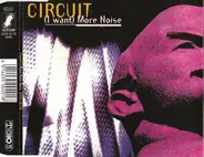 Circuit - (I Want) More Noise