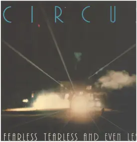The Circus - Fearless Tearless And Even Less