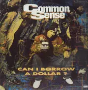 Common Sense - Can I Borrow a Dollar?