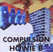 Compulsion Kissing Howie B. - Juvenile Scene Detective