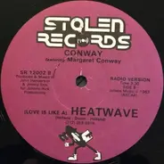 Conway Featuring Margaret Conway - (Love Is Like A) Heatwave