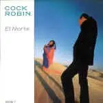 7inch Vinyl Single - Cock Robin - El Norte