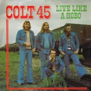 Colt 45 - Live Like A Hobo