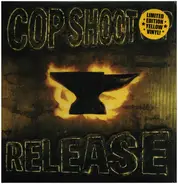 Cop Shoot Cop - Release