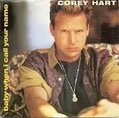 7inch Vinyl Single - Corey Hart - Baby When I Call Your Name