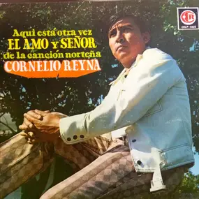 Cornelio Reyna - Aqui Está Otra Vez El Amo Y Señor De La Canción Norteña