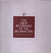 Count Basie, Bobby Hackett, a.o. - The Greatest Recordings Of The Big Band Era
