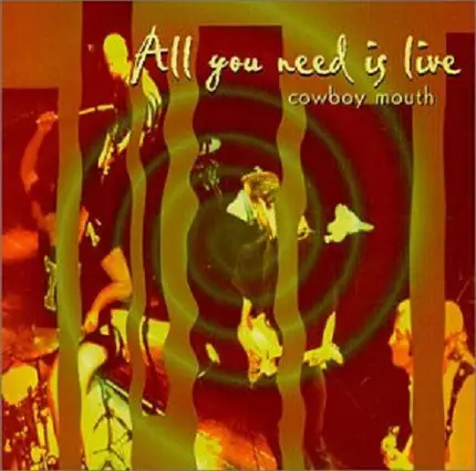 Cowboy Mouth - All You Need Is Live