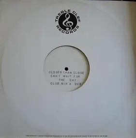 Closer Than Close - Can't Wait For The Day (Club Mix & Dub)