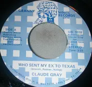 Claude Gray - Who Sent My Ex To Texas