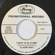Claude Gray - I'll Have Another Cup Of Coffee / I Want To Be Alone