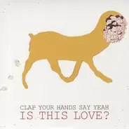 Clap your hands say yeah - Is this Love?
