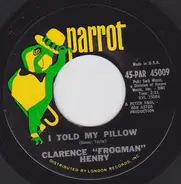 Clarence "Frogman" Henry - You Can't Hide A Tear / I Told My Pillow