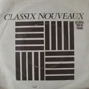 Classix Nouveaux - Because You're Young