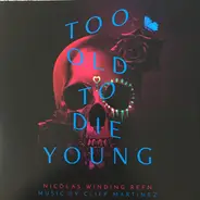 Cliff  Martinez - Too Old To Die Young (Amazon Series Original Soundtrack)