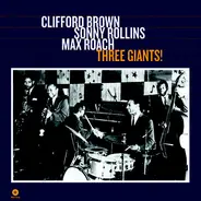 Clifford Brown , Sonny Rollins , Max Roach - Three Giants!