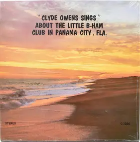 CLYDE OWENS - "Clyde Owens Sings" About The Little B-Ham Club In Panama City, FLA.